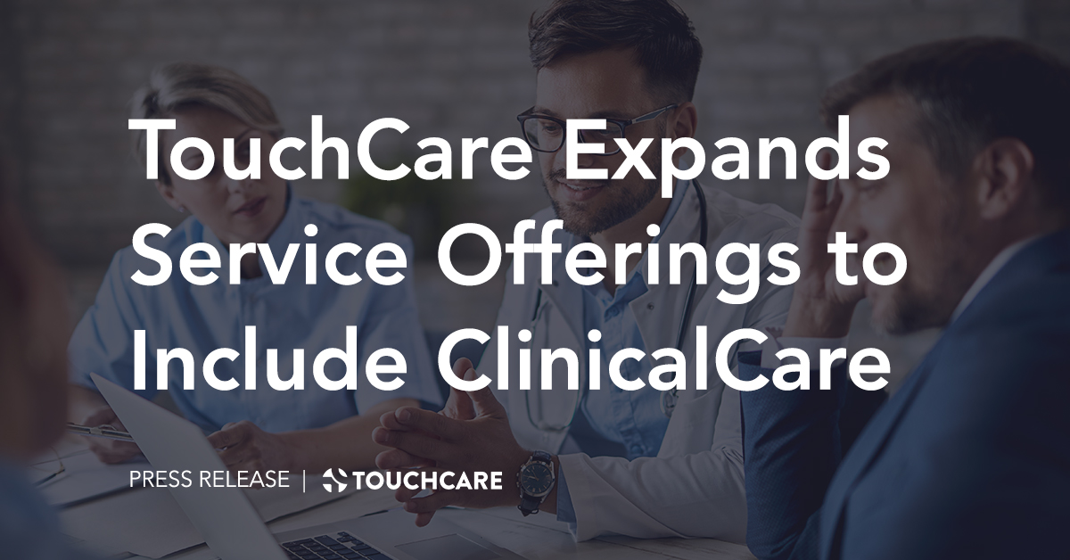 TouchCare Expands Service Offerings to Include ClinicalCare